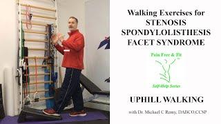 Walk Away Back Pain- Up Hill Walking for Spondylolisthesis, Stenosis & Facet Syndrome