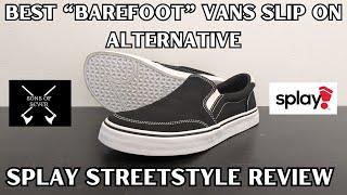 Splay Shoes Streetstyle Review/Barefoot Vans Slip On Alternative/Best Looking Barefoot Vans Slip On