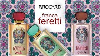 FRANCA FERETTI ОТ BROCARD: русские ароматы с итальянским настроением