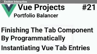 Finishing The Tab Component By Programmatically Instantiating Vue Tab Entries #21 - Vue Projects