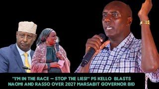 “I’m in the Race — Stop the Lies!” PS KELLO  Blasts his opponents Over 2027 Marsabit Governor Bid