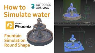 Water Simulation | Fountain Simulation Round Shape | Phoenix FD | 3ds Max