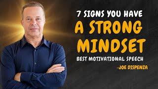 7 SIGNS YOU HAVE A STRONG MINDSET - Dr Joe Dispenza Motivation