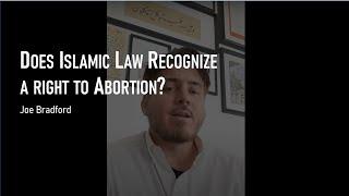 Does Islamic Law recognize a right to Abortion?