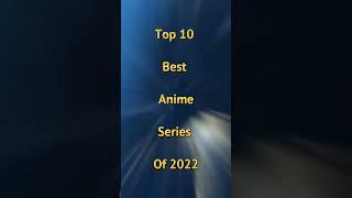 TOP-10 BEST ANIME SERIES IN 2022 #anime #animegeek