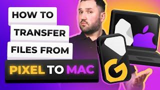 How to transfer files from Pixel to Mac