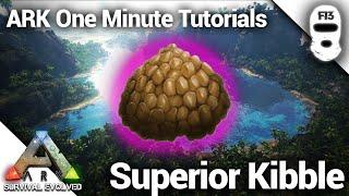 HOW TO MAKE SUPERIOR KIBBLE! Ark: Survival Evolved [One Minute Tutorials]