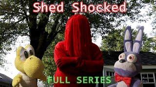 Shed Shocked - The Full Series!