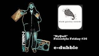 e-dubble - NyQuil (Freestyle Friday #36)