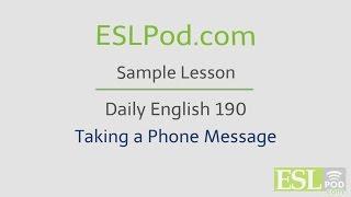 ESLPod.com's Free English Lessons: Daily English 190 - Taking a Phone Message