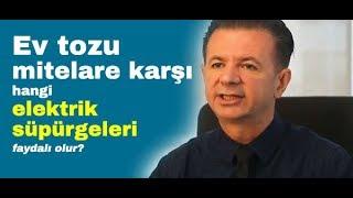 Ev tozu Mitelara karşı hangi elektrik süpürgeleri faydalı olur?  - Prof. Dr. Ahmet Akçay