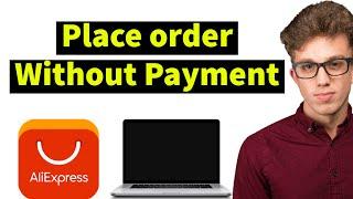 How To Place An Order on Aliexpress Without Paying 2024 (Create Unpaid order)