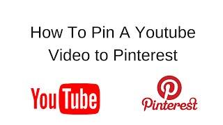 How to Pin A Youtube Video to Pinterest