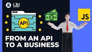 Turn an API into a Startup?! Build & Sell an API with JavaScript