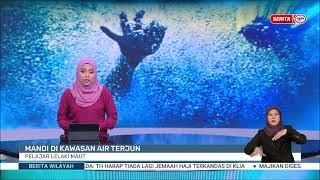 7 JUN 2023 - BERITA WILAYAH - MANDI DI KAWASAN AIR TERJUN: PELAJAR LELAKI MAUT