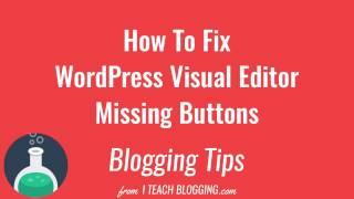 How To Fix WordPress Visual Editor Missing Buttons