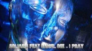 Soliaris ft. Daniel Dee - I Pray Official 2010