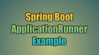 48.Spring Boot ApplicationRunner Example