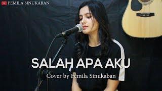 Salah Apa Aku - Ilir 7 (Cover by Femila Sinukaban)