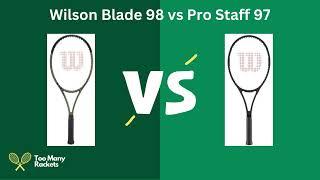 Comparing the Wilson Blade 98 and Pro Staff 97: What's the Difference?