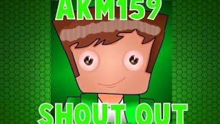 akm 159 || (quick shoutout!)