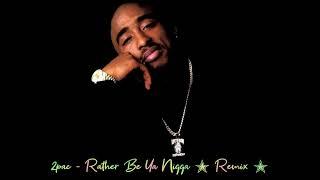 2pac - Rather Be Ya Ni**a (Dj G-StyLe Remix)