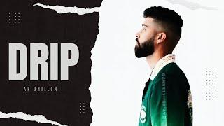 AP Dhillon - Drip (New Song) Gurinder Gill | Shinda Kahlon | Punjabi Song | AP Dhillon New Song