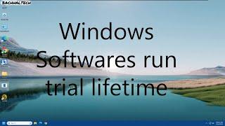 Windows softwares run trial lifetime