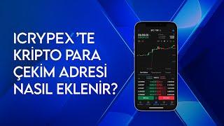 ICRYPEX Mobil Uygulamasında Kripto Para Çekim Adresi Nasıl Eklenir?