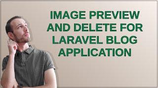 Codereview: Image preview and delete for Laravel blog application