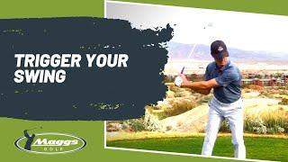 "Trigger" Your Swing to fire up your Golf Game