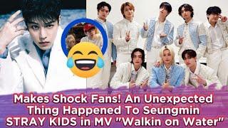 Makes Shock Fans! An Unexpected Thing Happened To Seungmin STRAY KIDS in MV "Walkin on Water"