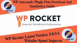 WP Rocket Latest Version 3.9.1.1  WP Automatic Plugin Free Download And Installation Guide.