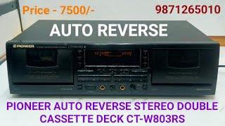 PIONEER AUTO REVERSE STEREO DOUBLE CASSETTE DECK CT-W803RS Price - 7500/- Contact No - 9871265010