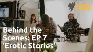 'Erotic Stories' | Behind the Scenes of 'Come As You Are' | Episode 7