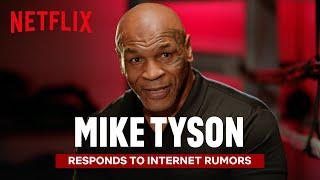 Mike Tyson Reacts to Internet Rumors About His Life & Career | Netflix