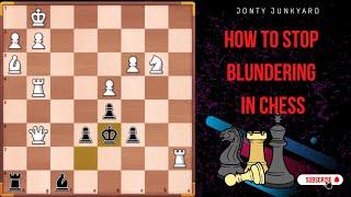 How to Stop Blundering in Chess - Jonty Junkyard ️