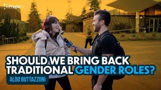 Should We Bring Back Traditional Gender Roles? | Man on the Street