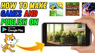 How to make games and earn 100$ Daily || How to make games and publish on play store || Scratch 3