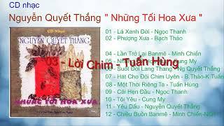 CD - NHỮNG TỐI HOA XƯA - Nguyễn Quyết Thắng DC  phổ thơ NM Nữu - ĐV Khánh