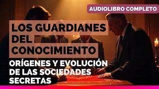 ️ Los Guardianes del Conocimiento: Orígenes y Evolución de las Sociedades Secretas ️