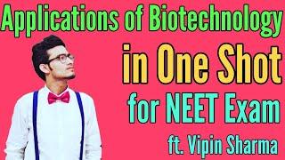 Applications of Biotechnology in One Shot for NEET Ft. Vipin Sharma | NCERT Rapid Revision