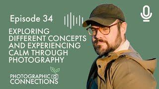 Ep34 - Dan Ruffles: Exploring Different Concepts and Experiencing Calm Through Landscape Photography