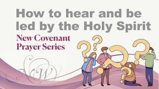 How to hear and be led by the Holy Spirit