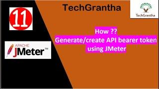 JMeter Tutorial 11 :How Generate/create API bearer token using JMeter by TechGrantha