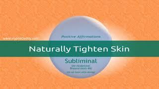 Naturally tighten skin hypnodaddy