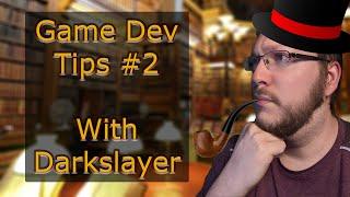 Random Game Dev Tips - With DarkslayerTV - #2