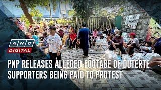 PNP releases alleged footage of Duterte supporters being paid to protest | ANC