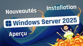 Windows Server 2025 : Nouveautés, installation et aperçu de l'OS