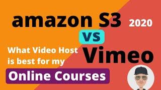 Amazon S3 vs Vimeo for Online Courses and Membership Exclusive Videos 2020